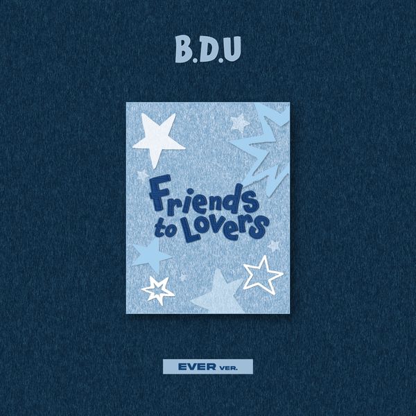 Album B.D.U Friends to Lovers (EVER ver)